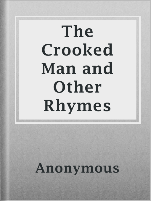 Title details for The Crooked Man and Other Rhymes by Anonymous - Available